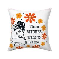18x18 Panel Sassy Ladies These Bitches Want to Be Me on White for DIY Throw Pillow Cushion Cover Tote Bag