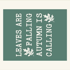 Leaves Are Falling Autumn Is Calling Fall Typography Tea Towel and Wall Hanging Ivory Boho Green