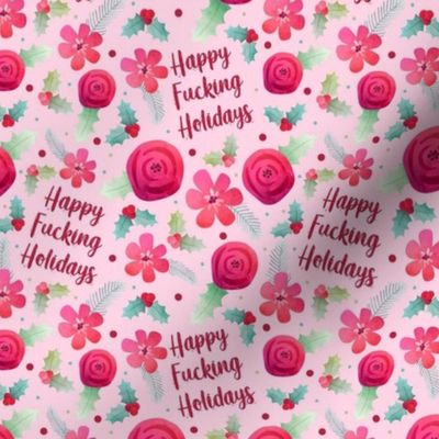 Small-Medium Scale Happy Fucking Holidays Sarcastic Sweary Christmas Floral on Pink