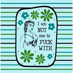 14x18 Panel Sassy Ladies I am Not one to Fuck With Sarcastic Sweary Humor Blue for DIY Garden Flag Small Wall Hanging or Tea Towel