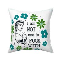 18x18 Panel Sassy Ladies I am Not One to Fuck With Sarcastic Sweary Humor  for DIY Throw Pillow Cushion Cover Tote Bag