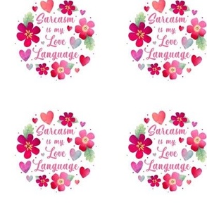 3" Circle Panel Sarcasm is My Love Language Valentine Hearts and Flowers for Embroidery Hoop Projects Quilt Squares Iron on Patches Small Crafts