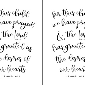 27x36 white: for this child we have prayed & the Lord has granted us the desires of our hearts I Samuel 1:27