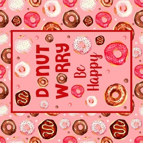 Large 27x18 Panel Donut Worry Be Happy Donuts on Pink for Wall Hanging or Tea Towel