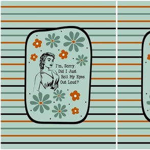 14x18 Panel Sassy Ladies I'm Sorry, Did I Just Roll My Eyes Out Loud? for DIY Garden Flag Small Wall Hanging or Tea Towel