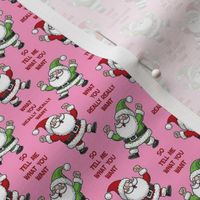 Small Scale So Tell Me What You Want What You Really Really Want Funny Santa Pink