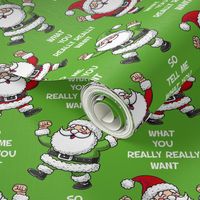 Large Scale So Tell Me What You Want What You Really Really Want Funny Santa Green