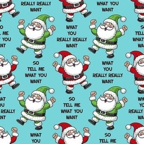 Medium Scale So Tell Me What You Want What You Really Really Want Funny Santa Blue