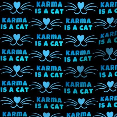 Karma Is A Cat Blue Whiskers on Black