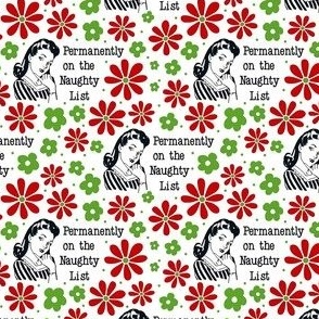 Small Scale Sassy Ladies Permanently on the Naughty List Funny Sarcastic Floral in White - Copy - Copy - Copy