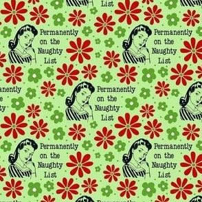 Small Scale Sassy Ladies Permanently on the Naughty List Funny Sarcastic Floral in Green - Copy - Copy - Copy
