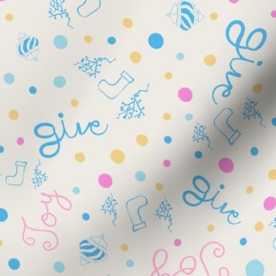 Joy and Give Typography in Fun Christmas Hand Drawn Motifs - Ornaments, Stockings, Polka Dots -  Neon Pink, Sky Blue, Yellow  -  Ivory White Background