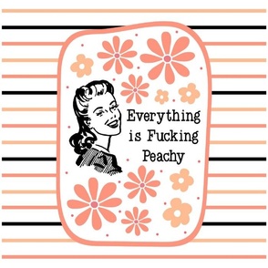 14x18 Panel Everything is Fucking Peachy Sassy Housewives for DIY Garden Flag Small Wall Hanging or Tea Towel