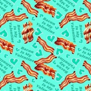 Bacon Is My Valentine Mint Teal
