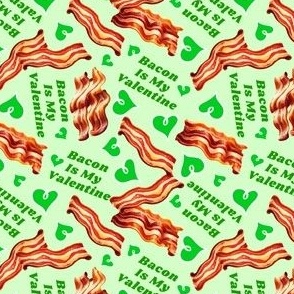 Bacon Is My Valentine Green