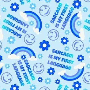 Sarcasm Is My First Language Blue