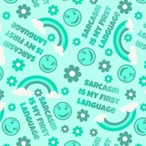 Sarcasm Is My First Language Mint Teal