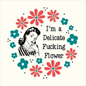 18x18 Panel I'm a Delicate Fucking Flower Sassy Ladies in Ivory for DIY Throw Pillow Cushion Cover Tote Bag
