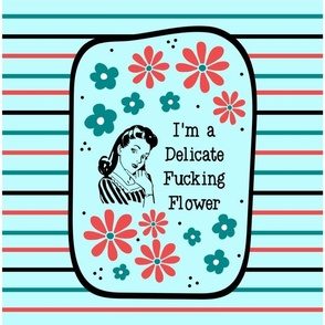 14x18 Panel I'm a Delicate Fucking Flower Sassy Ladies in Blue for DIY Garden Flag Small Wall Hanging or Tea Towel