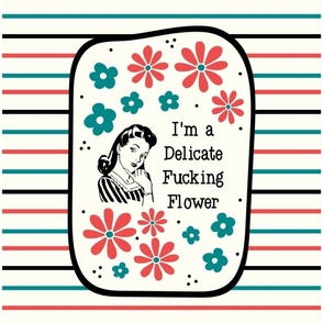 14x18 Panel I'm a Delicate Fucking Flower Sassy Ladies in Ivory for DIY Garden Flag Small Wall Hanging or Tea Towel