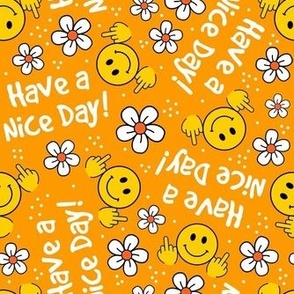 Large Scale Have a Nice Day! Sarcastic Middle Finger Happy Faces and Flowers Orange and Yellow