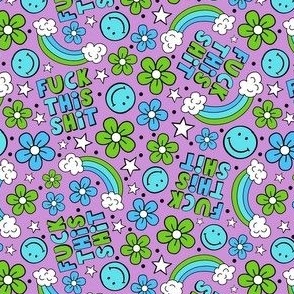 Medium Scale Fuck This Shit Flowers Happy Faces and Rainbows Blue Green and Purple