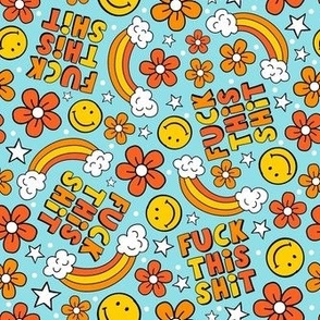 Large Scale Fuck This Shit Flowers Happy Faces and Rainbows on Blue