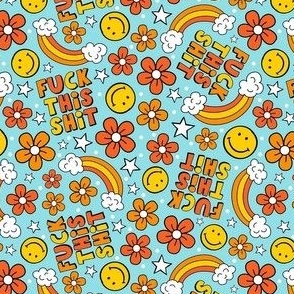 Medium Scale Fuck This Shit Flowers Happy Faces and Rainbows on Blue