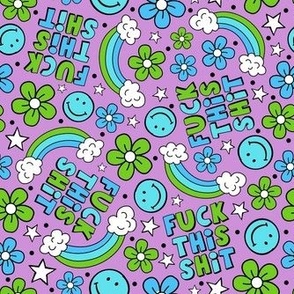 Large Scale Fuck This Shit Flowers Happy Faces and Rainbows Blue Green and Purple