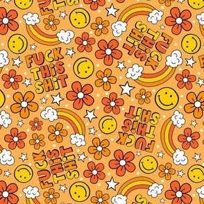 Medium Scale Fuck This Shit Flowers Happy Faces and Rainbows on Orange