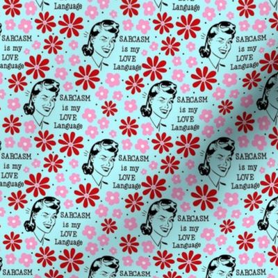 Small Scale Sassy Housewives Sarcasm Is My Love Language Pink and Red Floral on Blue