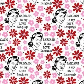 Small Scale Sassy Housewives Sarcasm Is My Love Language Pink and Red Floral