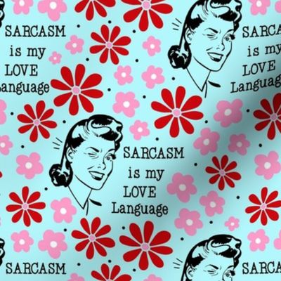 Large Scale Sassy Housewives Sarcasm Is My Love Language Pink and Red Floral on Blue