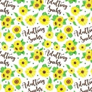 Small Scale Adulting Sucks Sunflower Floral