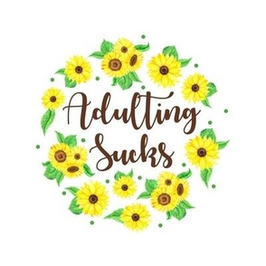 6" Circle Panel Adulting Sucks Sunflower Floral for Embroidery Hoop Projects Quilt Squares