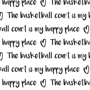 The basketball court is my happy place black and white text pattern 