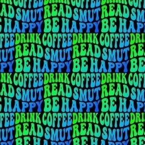 Smaller Drink Coffee Read Smut Be Happy Green and Blue