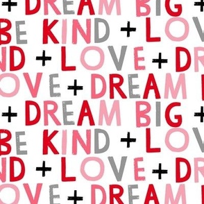 Dream Big + Be Kind + Love Red Pink Black 