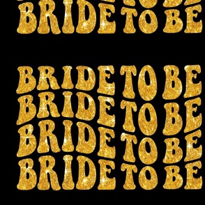 Bride to Be Gold Glitter Text on Black, Large Scale
