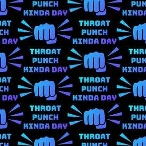 Throat Punch Kinda Day Blue