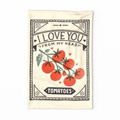 Love You From My Head Tomatoes Tea Towel