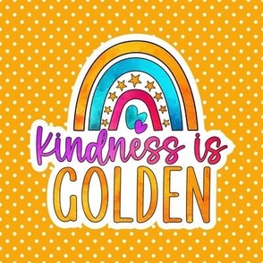 6" Kindness is Golden
