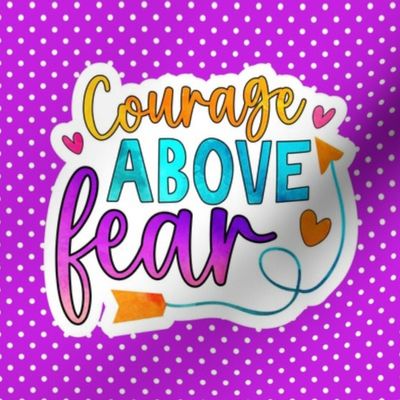 6" Courage Above Fear