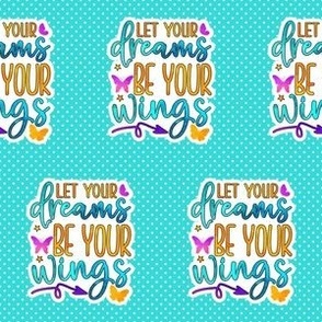 2" Let Your Dreams Be Your Wings