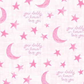 Stars and Moon with saying Your daddy in Heaven Loves You - Large Scale - Pink Baby lost parent heartfelt message