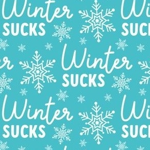 Winter Sucks Snowflakes on Turquoise Blue