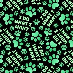 I Do What I Want Sarcastic Dog Paw Green