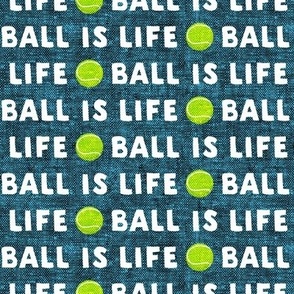 (3/4" scale) Ball is life - dog tennis ball - teal - LAD24