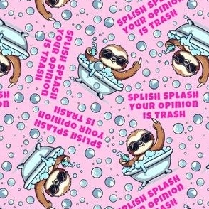 Splish Splash Your Opinion Is Trash Middle Finger Sloth Pink