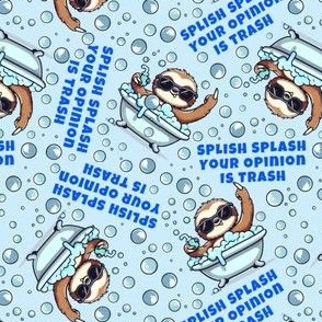 Splish Splash Your Opinion Is Trash Middle Finger Sloth Blue